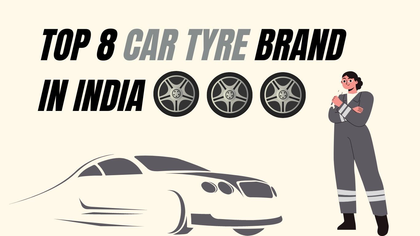 Top 8 Best Car Tyre Brands in India 2024: Quality and Performance You Can Trust